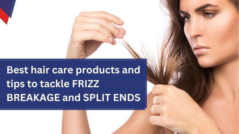 Best hair care products and tips to tackle frizz, Breakage and Split Ends