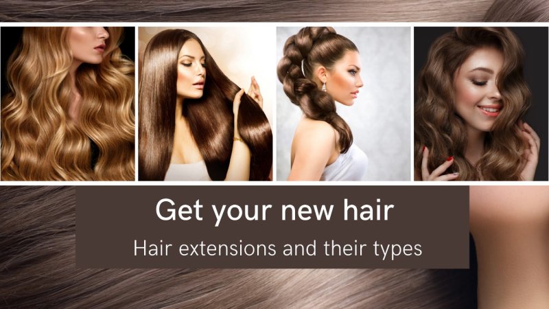 Get your new hair: Hair extensions and their types – British D'sire