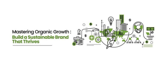 Mastering Organic Growth: Build a Sustainable Brand That Thrives - British D'sire