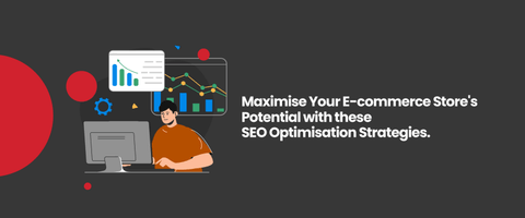 Maximise Your E-commerce Store's Potential with these SEO Optimisation Strategies.