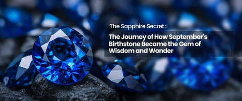 The Sapphire Secret: The Journey of How September's Birthstone Became the Gem of Wisdom and Wonder