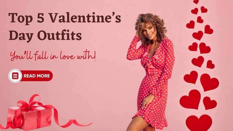 Top 5 Valentine’s Day Outfits (You’ll fall in love with!)