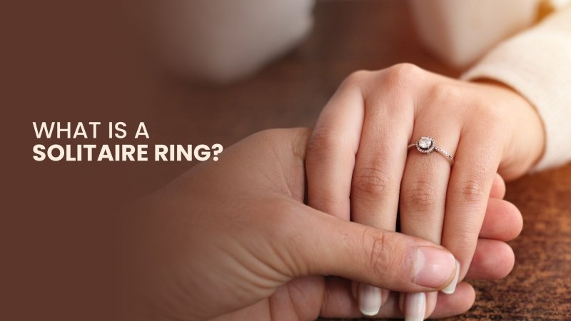 What is a Solitaire Ring? - The Meaning, Pros and Cons