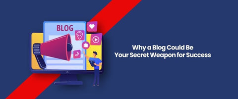 Why a Blog Could Be Your Secret Weapon for Success