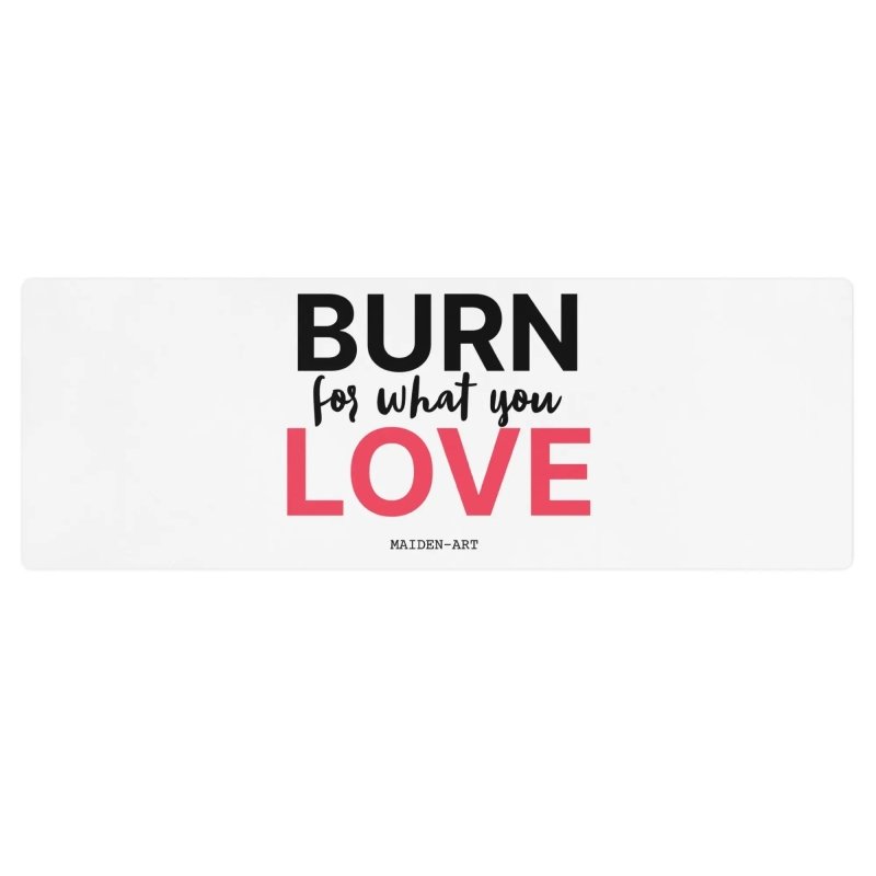 Burn for what you Love Yoga / Mindfulness mat - yoga mat - yoga mat - British D'sire