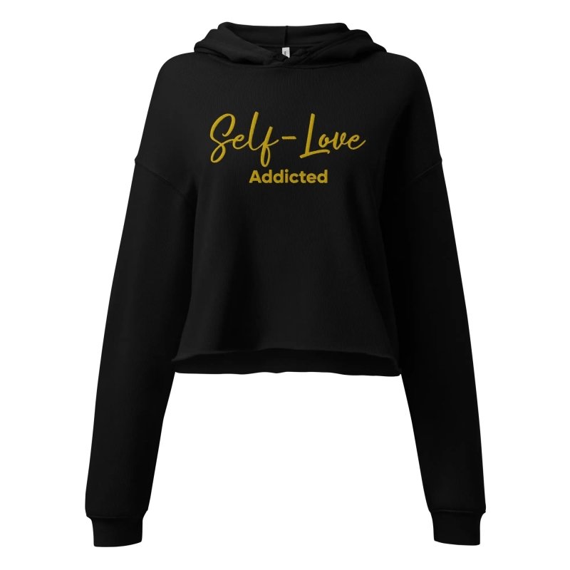 Crop Hoodie - Self Love Addicted with EMBROIDERY - crop hoodie - British D'sire