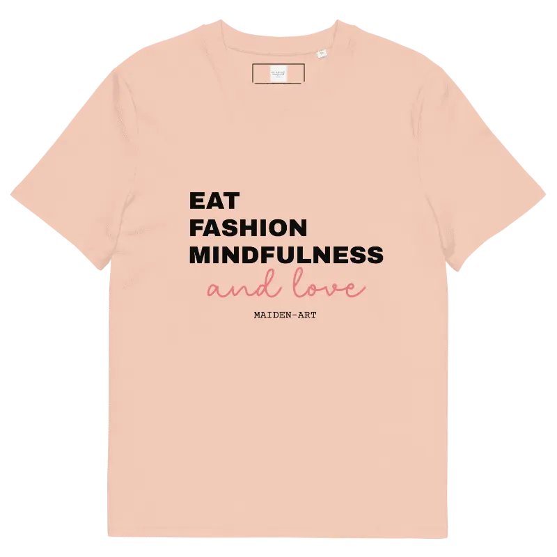 Eat Fashion Mindfulness and Love Unisex organic cotton t-shirt - unisex t-shirt - British D'sire