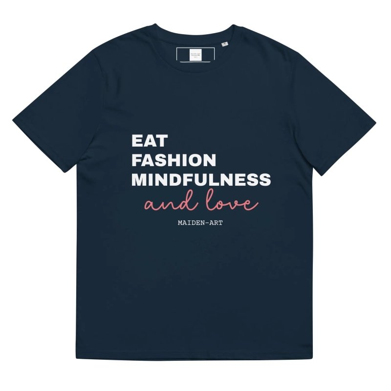 Eat, Fashion Mindfulness and Love Unisex organic cotton t-shirt - unisex t-shirt - t-shirt - British D'sire