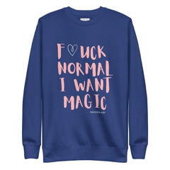 Premium Sweatshirt F*UCK NORMAL I WANT MAGIC Unisex - Unisex Premium Sweatshirt - British D'sire