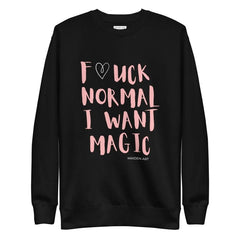 Premium Sweatshirt F*UCK NORMAL I WANT MAGIC Unisex - Unisex Premium Sweatshirt - British D'sire