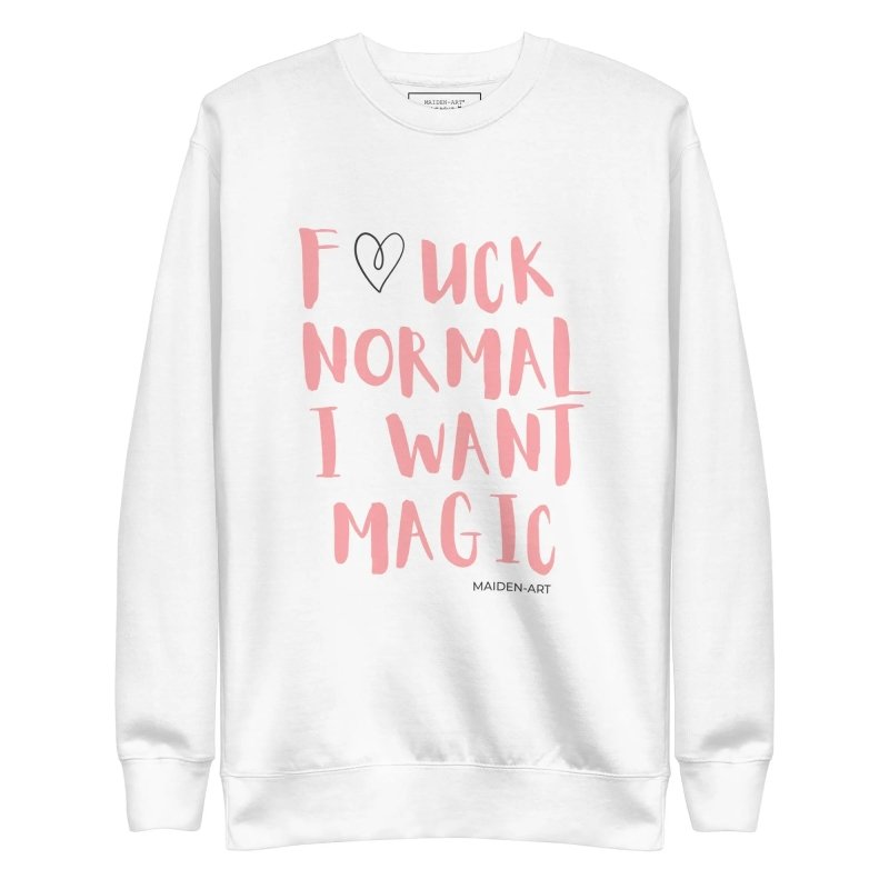 Premium Sweatshirt F*UCK NORMAL I WANT MAGIC - Unisex Premium Sweatshirt - British D'sire